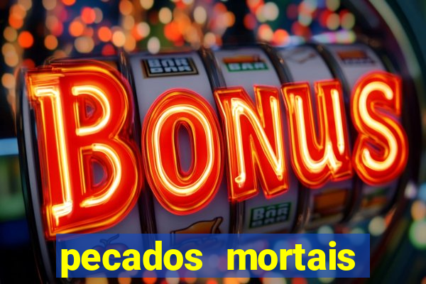 pecados mortais para confessar